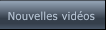Nouvelles vidéos Nouvelles vidéos