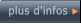 plus d'infos  plus d'infos
