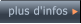 plus d'infos  plus d'infos