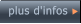plus d'infos  plus d'infos
