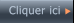 Cliquer ici  Cliquer ici